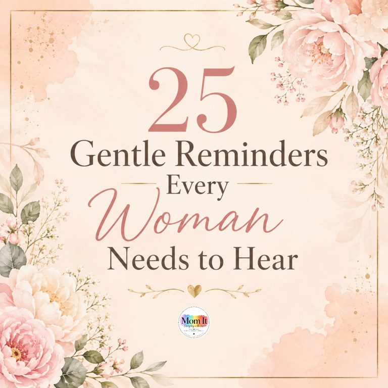 These 25 Gentle Reminders were inspired by the beautiful, strong, and incredible women in my life. Women who may not always see themselves the way I see them.